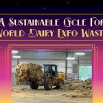 A Sustainable Cycle for World Dairy Expo Waste