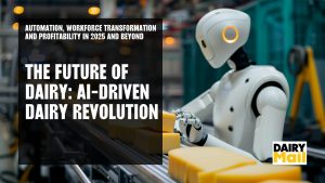 The AI-Driven Dairy Revolution Automation, Workforce Transformation, and Profitability in 2025 and Beyond